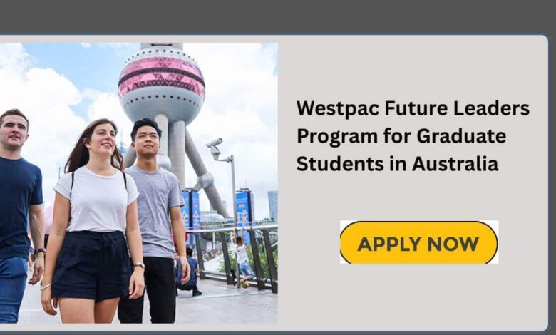 Westpac Future Leaders Program for Graduate Students in Australia