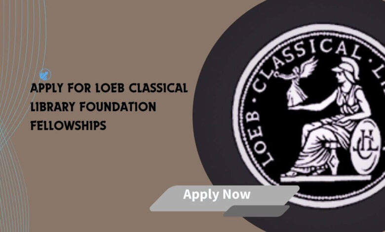 Apply For Loeb Classical Library Foundation Fellowships