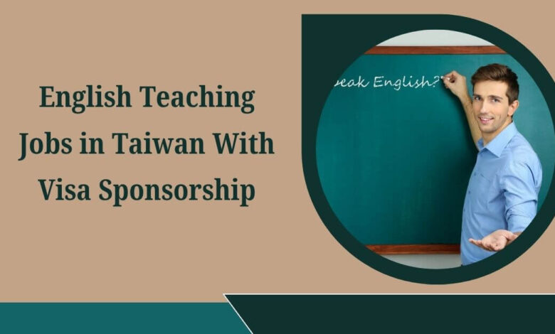 English Teaching Jobs in Taiwan With Visa Sponsorship