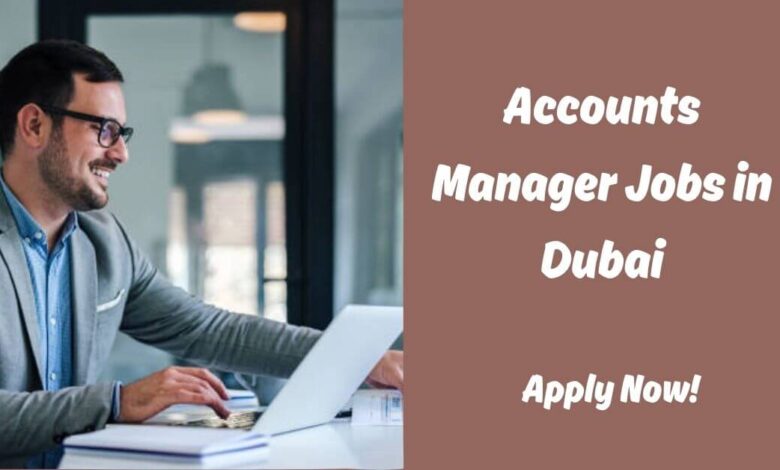 Accounts Manager Jobs in Dubai