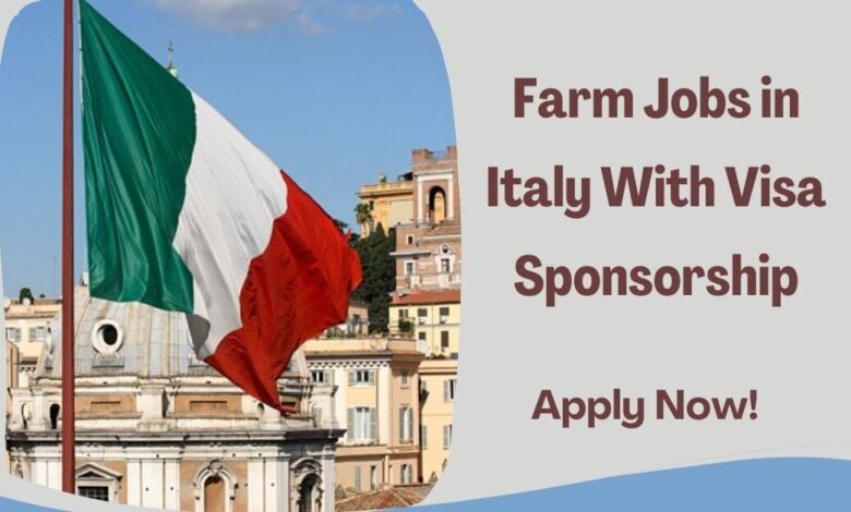 Farm Jobs in Italy With Visa Sponsorship