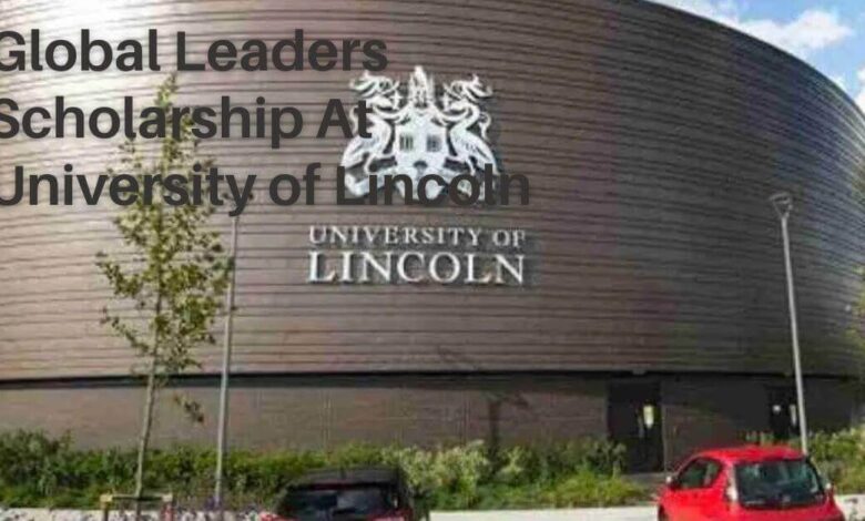Global Leaders Scholarship At University of Lincoln