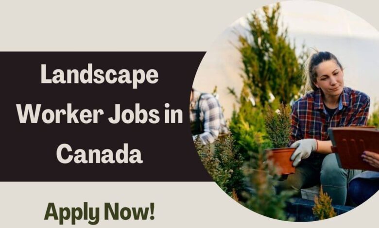 Landscape Worker Jobs in Canada