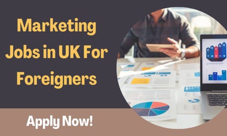 Marketing Jobs in UK For Foreigners