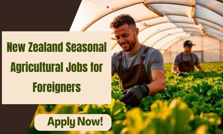New Zealand Seasonal Agricultural Jobs for Foreigners