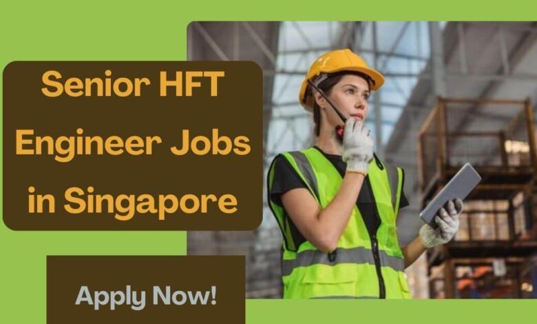 Senior HFT Engineer Jobs in Singapore
