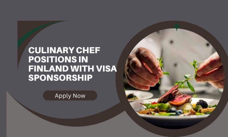 Culinary Chef Positions In Finland With Visa Sponsorship