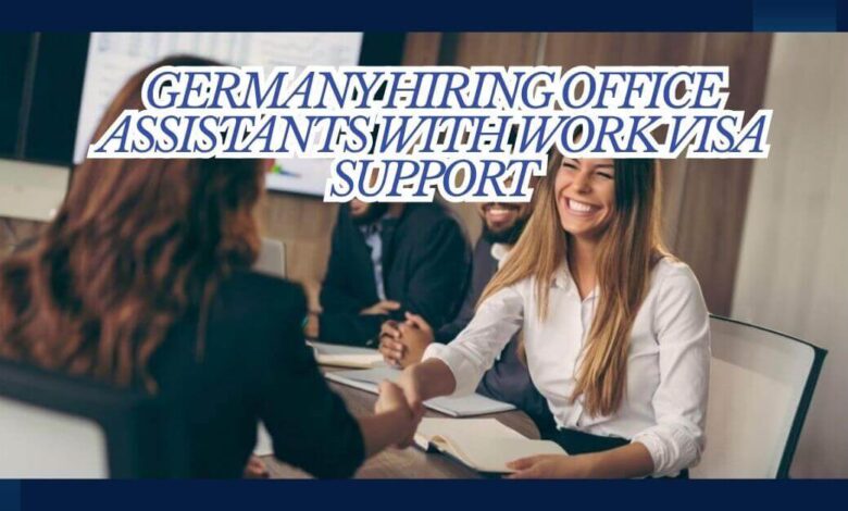 Germany Hiring Office Assistants with Work Visa Support