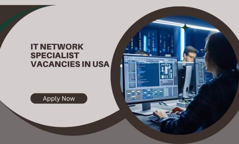 IT Network Specialist Vacancies In USA