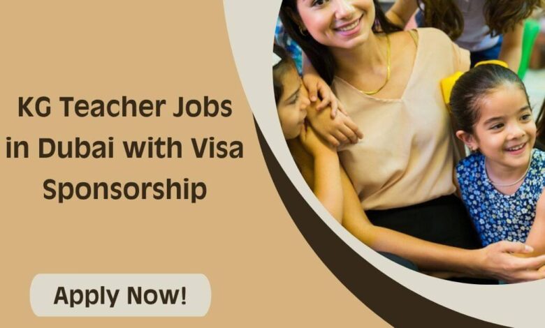 KG Teacher Jobs in Dubai with Visa Sponsorship