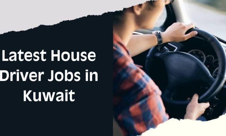 Latest House Driver Jobs in Kuwait