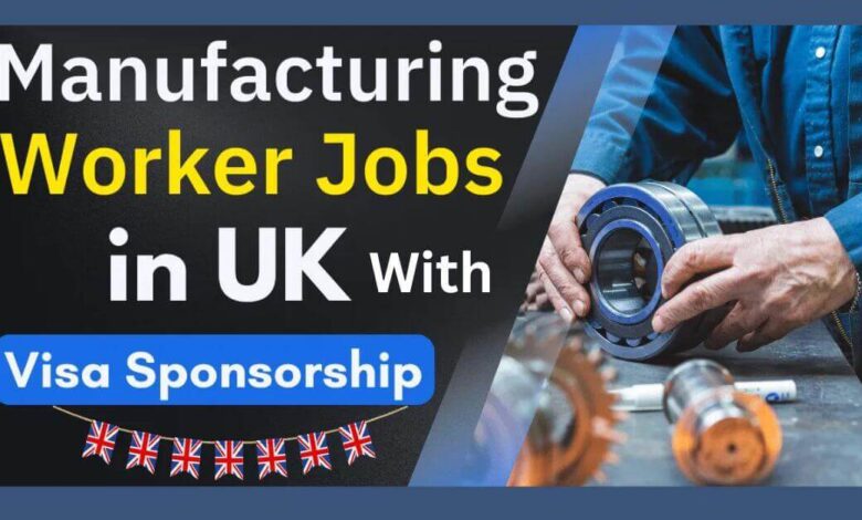 Manufacturing Worker Jobs In UK With Sponsorship