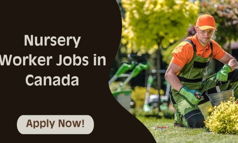 Nursery Worker Jobs in Canada