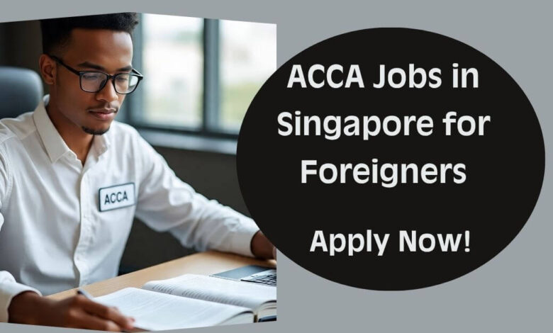 ACCA Jobs in Singapore for Foreigners