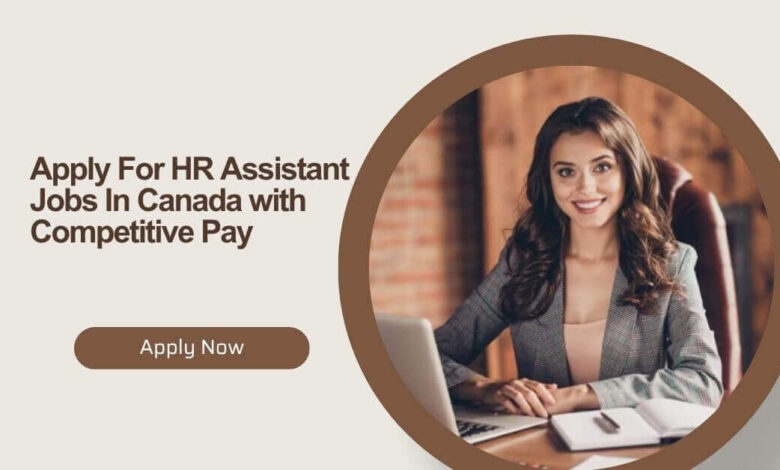 Apply For HR Assistant Jobs In Canada with Competitive Pay