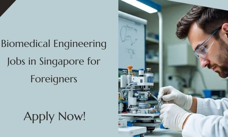 Biomedical Engineering Jobs in Singapore for Foreigners