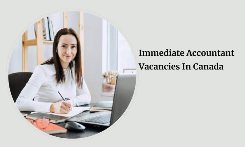 Immediate Accountant Vacancies In Canada