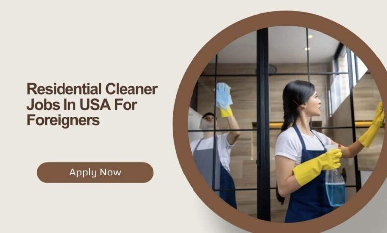 Residential Cleaner Jobs In USA For Foreigners