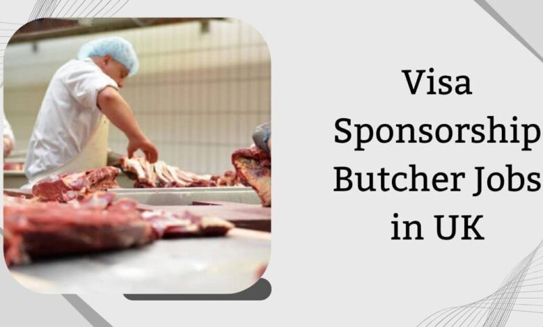 Visa Sponsorship Butcher Jobs in UK